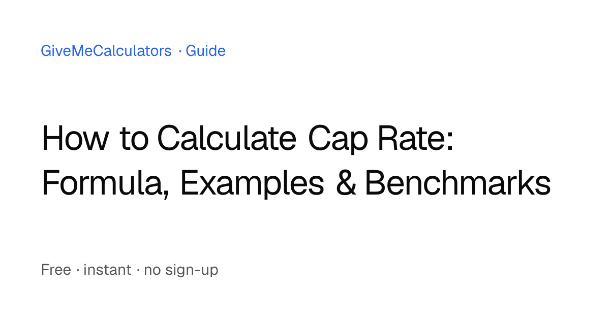 How to Calculate Cap Rate: Formula, Examples & Benchmarks ...